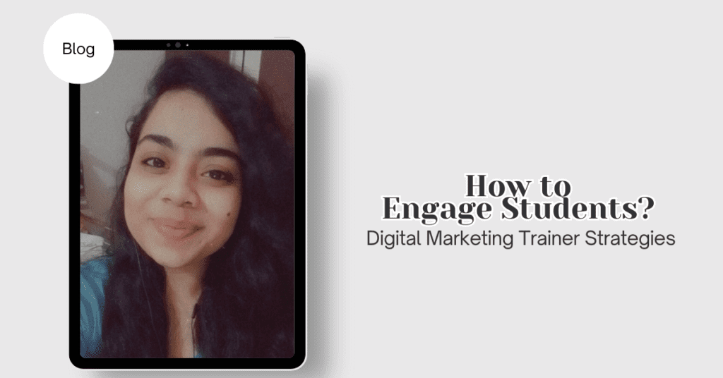 Digital Marketing Trainer Strategies - How to Engage Students